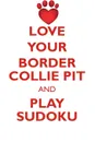 LOVE YOUR BORDER COLLIE PIT AND PLAY SUDOKU BORDER COLLIE PIT SUDOKU LEVEL 1 of 15 - Loving Puzzles