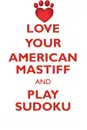 LOVE YOUR AMERICAN MASTIFF AND PLAY SUDOKU AMERICAN MASTIFF SUDOKU LEVEL 1 of 15 - Loving Puzzles