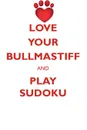 LOVE YOUR BULLMASTIFF AND PLAY SUDOKU BULLMASTIFF SUDOKU LEVEL 1 of 15 - Loving Puzzles