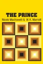 The Prince - Nicolo Machiavelli, W. K. Marriott