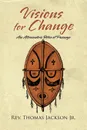 Visions for Change. A Manhood and Womanhood Program - Thomas Jr. Jackson, Rev Thomas Jr. Jackson