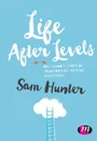 Life After Levels - Sam Hunter