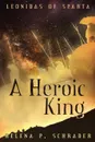 A Heroic King - Helena  P. Schrader