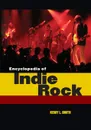 Encyclopedia of Indie Rock - Kerry L. Smith