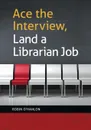 Ace the Interview, Land a Librarian Job - Robin O'Hanlon