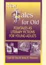 New Tales for Old. Folktales as Literary Fictions for Young Adults - Gail de Vos, Gail Vos, Anna E. Altmann