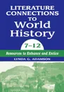 Literature Connections to World History 712. Resources to Enhance and Entice - Lynda Adamson