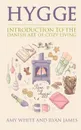 Hygge. Introduction to The Danish Art of Cozy Living (Hygge Series) (Volume 1) - Amy White, Ryan James