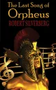 The Last Song of Orpheus - Robert Silverberg