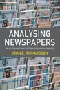 Analysing Newspapers. An Approach from Critical Discourse Analysis - John Richardson