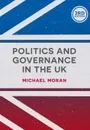 Politics and Governance in the UK - Michael Moran