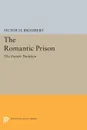 The Romantic Prison. The French Tradition - Victor H. Brombert