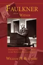 Faulkner from Within. Destructive and Generative Being in the Novels of William Faulkner - William H. Rueckert