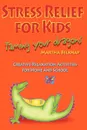 Stress Relief for Kids. Taming Your Dragons - Marti Belknap