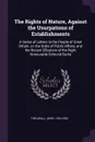 The Rights of Nature, Against the Usurpations of Establishments. A Series of Letters to the People of Great Britain, on the State of Public Affairs, and the Recent Effusions of the Right Honourable Edmund Burke - John Thelwall