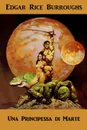 Una Principessa di Marte. A Princess of Mars, Italian edition - Edgar Rice Burroughs