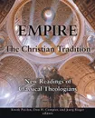 Empire and the Christian Tradition. New Readings of Classical Theologians - Don H. Compier, Joerg Rieger, Kwok Pui-lan