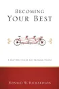 Becoming Your Best. A Self-Help Guide for Thinking People - Ronald W. Richardson