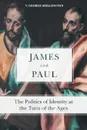 James and Paul. The Politics of Identity at the Turn of the Ages - V. George Shillington