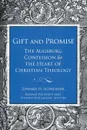 Gift and Promise. The Augsburg Confession and the Heart of Christian Theology - Edward H. Schroeder