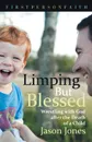 Limping But Blessed. Wrestling with God after the Death of a Child - Jason Jones