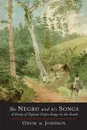 The Negro and His Songs. A Study of Typical Negro Songs in the South - Howard W. Odum, Guy B. Johnson