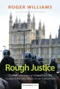 Rough Justice. Citizens' Experiences of Mistreatment and Injustice in the Early Stages of Law Enforcement - Roger Williams