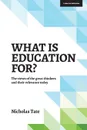 What Is Education For?. The View of the Great Thinkers and Their Relevance Today - Nicholas Tate