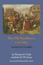 The Old Southwest, 1795-1830. Frontiers in Conflict - Thomas Dionysius Clark