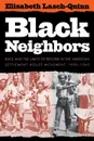 Black Neighbors. Race and the Limits of Reform in the American Settlement House Movement, 1890-1945 - Elisabeth Lasch-Quinn, Elizabeth Lasch-Quinn