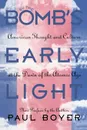 By the Bomb's Early Light. American Thought and Culture at the Dawn of the Atomic Age - Paul Boyer