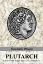 PLUTARCH. Lives of the noble Grecians and Romans (Complete and Unabridged) - Plutarch