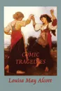 Comic Tragedies - Louisa May Alcott