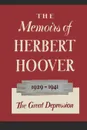 The Memoirs of Herbert Hoover. The Great Depression 1929-1941 - Herbert Hoover