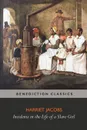Incidents in the Life of a Slave Girl - Harriet Jacobs