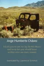 I'd ask you to join me by the Rio Bravo and weep but you should know neither river nor tears remain - Jorge Humberto Chavez, Lawrence Schimel