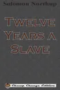 Twelve Years a Slave (Chump Change Edition) - Solomon Northup