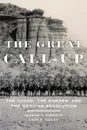 The Great Call-Up. The Guard, the Border, and the Mexican Revolution - III Charles Harris, Louis R. Sadler