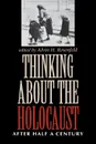 Thinking about the Holocaust. After Half a Century - Alvin H Rosenfeld