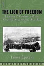 The Lion of Freedom. Feargus O'Connor and the Chartist Movement, 1832-1842 - James Epstein