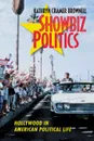 Showbiz Politics. Hollywood in American Political Life - Kathryn Cramer Brownell