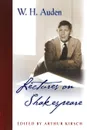 Lectures on Shakespeare - W. H. Auden