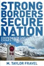 Strong Borders, Secure Nation. Cooperation and Conflict in China's Territorial Disputes - M. Taylor Fravel