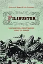 Filibuster. Obstruction and Lawmaking in the U.S. Senate - Gregory J. Wawro, Eric Schickler