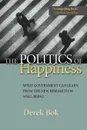 The Politics of Happiness. What Government Can Learn from the New Research on Well-Being - Derek Bok