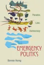 Emergency Politics. Paradox, Law, Democracy - Bonnie Honig