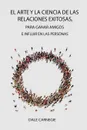 El Arte y la Ciencia de las Relaciones Exitosas,  para ganar amigos e influir en las personas - Dale Carnegie