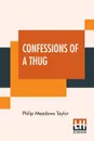 Confessions Of A Thug - Philip Meadows Taylor