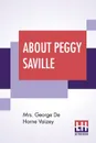 About Peggy Saville - Mrs. George De Horne Vaizey