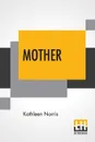 Mother. A Story - Kathleen Norris